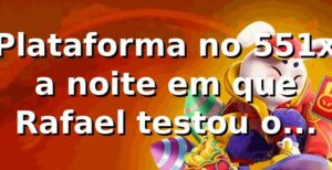 🎰 Plataforma no 551x: a noite em que Rafael testou o acaso